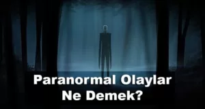 Paranormal Olaylar Ne Demek?