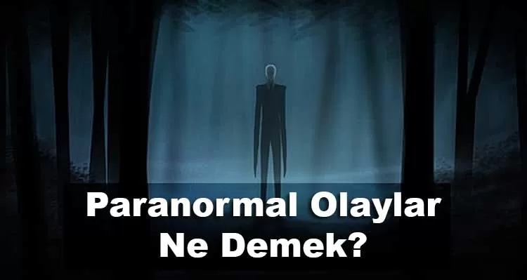 Paranormal Olaylar Ne Demek?