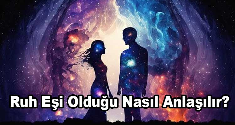 Ruh Eşi Olduğu Nasıl Anlaşılır?