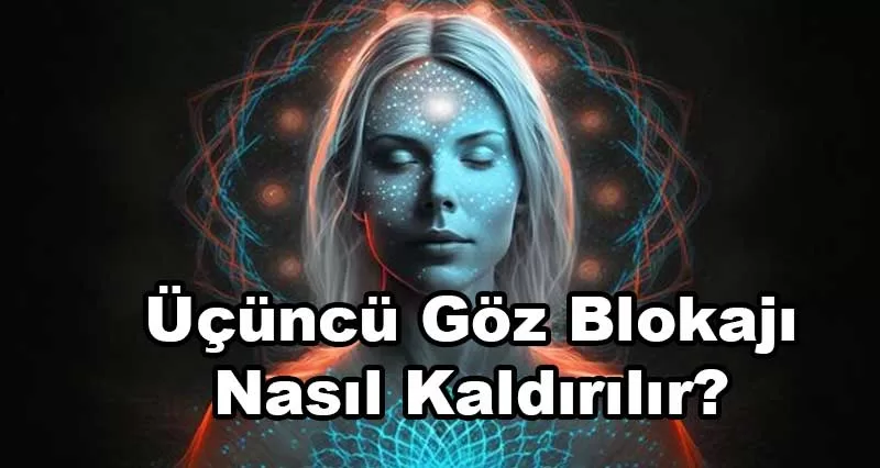 Üçüncü Göz Blokajı Nasıl Kaldırılır?