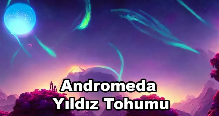 Andromeda Yıldız Tohumu Özellikleri