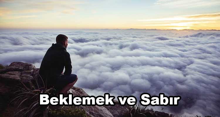 Beklemek ve Sabır