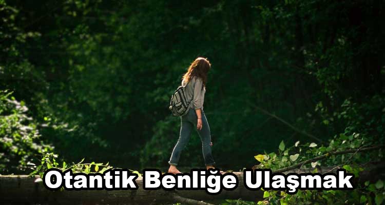 Gerçek Benliğe Ulaşmak