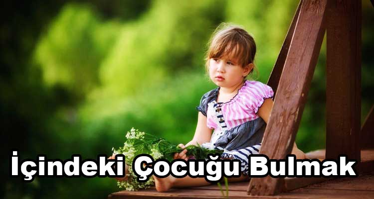 İçindeki Çocuğu Bulmak