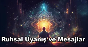 Ruhsal Uyanış ve Mesajlar