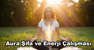 Aura Şifa ve Enerji Çalışması