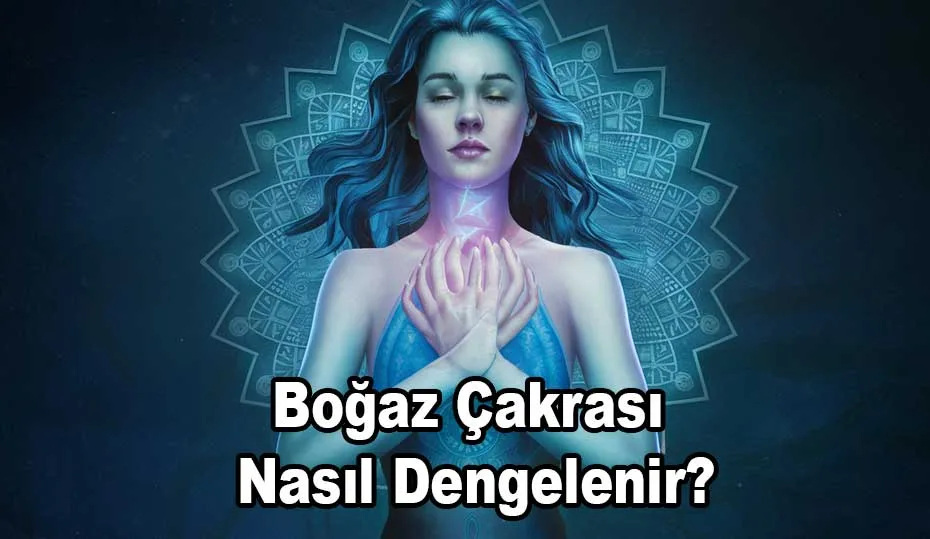 Boğaz Çakrası Nasıl Dengelenir?