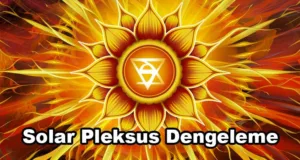 Solar Pleksus Çakra Nasıl Dengelenir?
