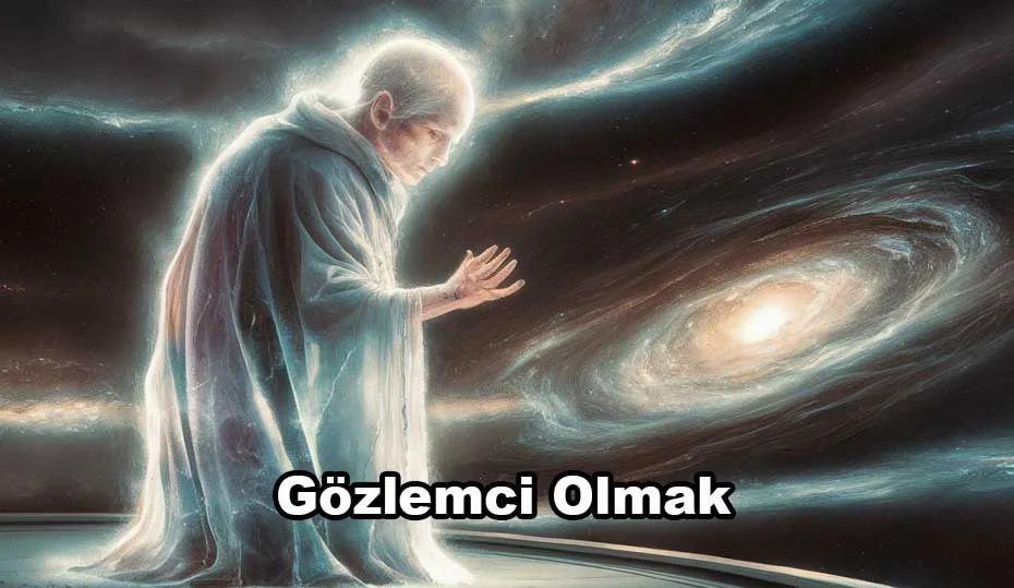 Gözlemci Olmak
