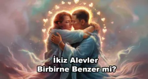 İkiz Alev Birbirlerine Benzer mi?