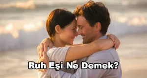Ruh Eşi Ne Demek?