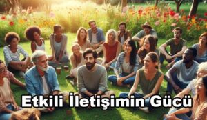 Etkili İletişimin Gücü
