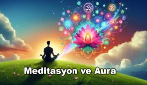 Meditasyon ve Auranın Güçlendirilmesi