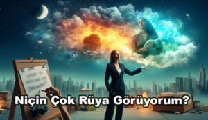 Niçin Çok Rüya Görüyorum?