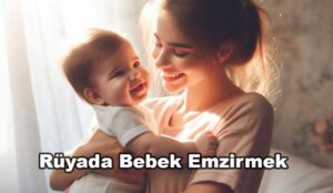 Rüyada Bebek Emzirmek