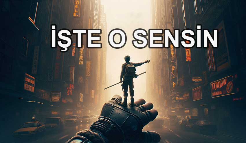 Bu hayatın baş rol oyuncusu sensin